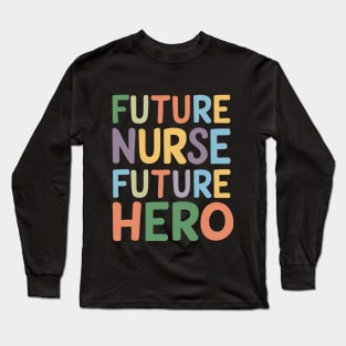 future nurse future hero colorful Long Sleeve T-Shirt